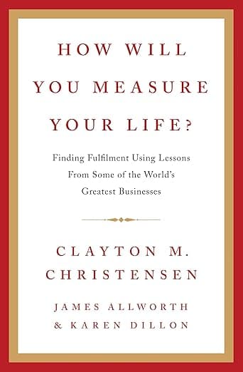 How Will You Measure Your Life?